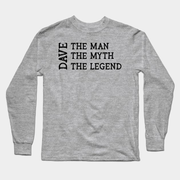 Dave The Man The Myth The Legend Long Sleeve T-Shirt by CoastalDesignStudios